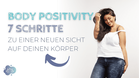 Body Positivity - 7 Schritte zu einer neuen Sicht auf deinen Körper - Beitragsbild 1